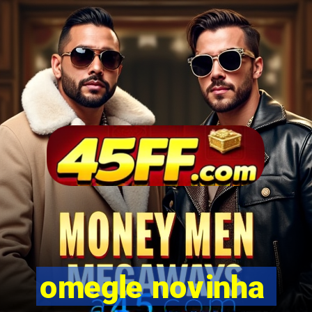 omegle novinha